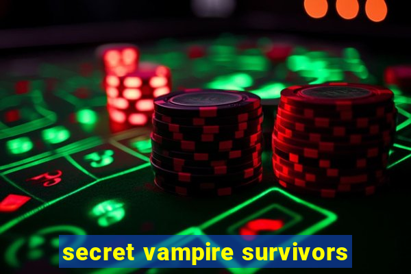 secret vampire survivors